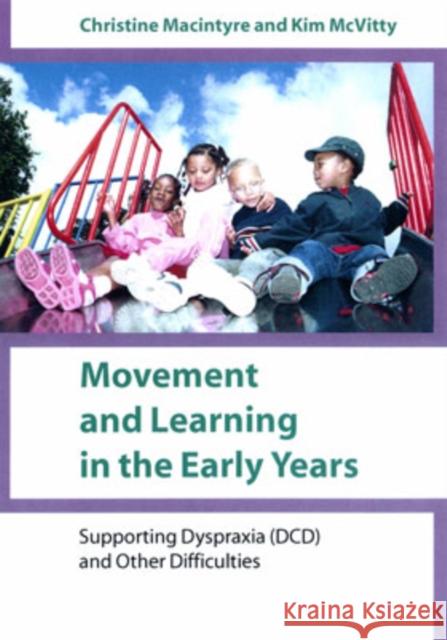 Movement and Learning in the Early Years: Supporting Dyspraxia (DCD) and Other Difficulties MacIntyre, Christine 9781412902366 Paul Chapman Publishing - książka