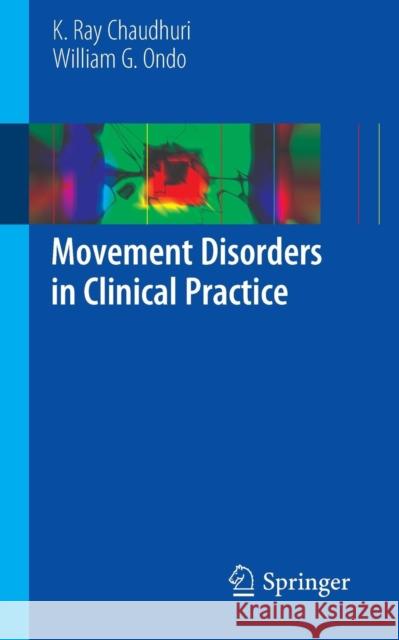 Movement Disorders in Clinical Practice K. Ray Chaudhuri William G. Ondo 9781849960649 Springer - książka