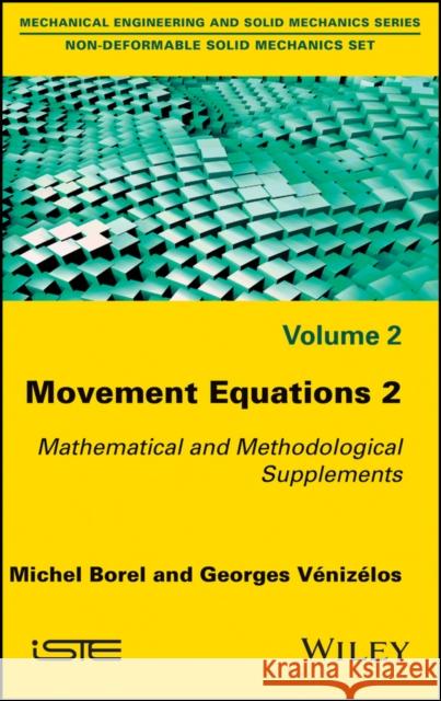 Movement Equations 2: Mathematical and Methodological Supplements Borel, Michel; Vénizélos, Georges 9781786300331 John Wiley & Sons - książka