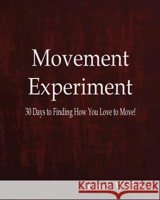 Movement Experiment Jessica Wallaker 9780999643617 Blue Train Publications - książka