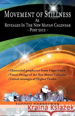 Movement of Stillness: As Revealed in the New Mayan Calendar-Post 2012 Derbecker, Jacqui 9781452537078 Balboa Press - książka