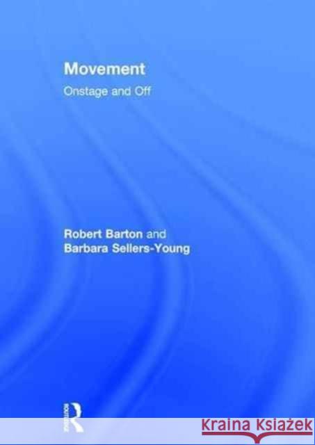 Movement: Onstage and Off Robert Barton Barbara Sellers-Young 9781138907812 Routledge - książka