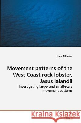 Movement patterns of the West Coast rock lobster, Jasus lalandii Atkinson, Lara 9783639155075 VDM Verlag - książka