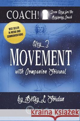 Movement.: Seven Keys for the Beginning Coach. Betsy L. Jordan Rodney Miles Rodney Miles 9781523828036 Createspace Independent Publishing Platform - książka