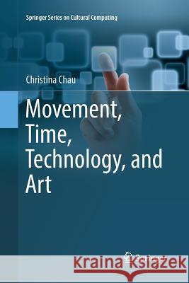 Movement, Time, Technology, and Art Christina Chau 9789811352065 Springer - książka