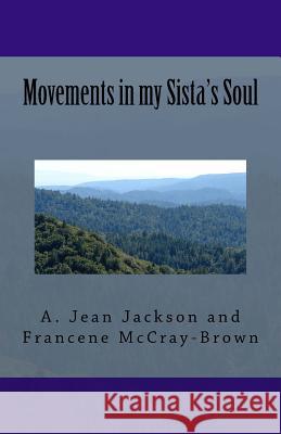 Movements in my Sista's Soul Francene Jackson McCray-Brown Aggie Jean Jackson 9781981147915 Createspace Independent Publishing Platform - książka