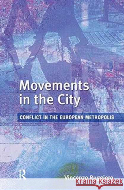 Movements in the City: Conflict in the European Metropolis Vincenzo Ruggiero 9781138180963 Routledge - książka