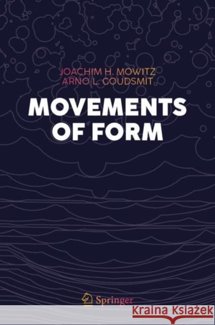 Movements of Form Joachim H. Mowitz Arno L. Goudsmit 9783031448201 Springer - książka