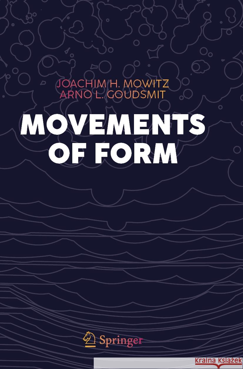 Movements of Form Joachim H. Mowitz, Arno L. Goudsmit 9783031448232 Springer International Publishing AG - książka