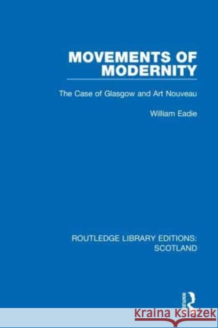 Movements of Modernity William Eadie 9781032072029 Taylor & Francis - książka