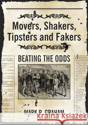 Movers, Shakers, Tipsters and Fakers: Beating the Odds Mark P. Graham   9781912183944 UK Book Publishing - książka