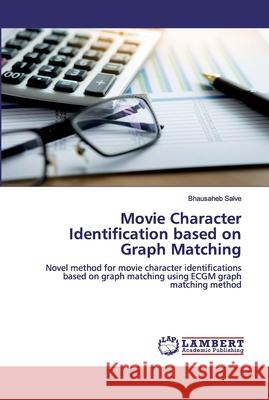 Movie Character Identification based on Graph Matching Salve, Bhausaheb 9786200538802 LAP Lambert Academic Publishing - książka