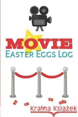 Movie Easter Eggs Log: Track the Hidden Messages and References in Films Larkspur &. Tea Publishing 9781094860619 Independently Published - książka
