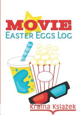 Movie Easter Eggs Log: Track the Hidden Messages and References in Films Larkspur &. Tea Publishing 9781094865638 Independently Published - książka