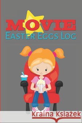 Movie Easter Eggs Log: Track the Hidden Messages and References in Films Larkspur &. Tea Publishing 9781094902708 Independently Published - książka
