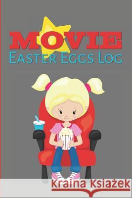 Movie Easter Eggs Log: Track the Hidden Messages and References in Films Larkspur &. Tea Publishing 9781094904009 Independently Published - książka