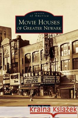 Movie Houses of Greater Newark Philip M Read 9781531667221 Arcadia Publishing Library Editions - książka