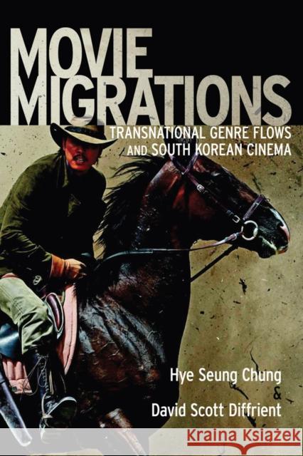 Movie Migrations: Transnational Genre Flows and South Korean Cinema Hye Seung Chung David Scott Diffrient 9780813569970 Rutgers University Press - książka