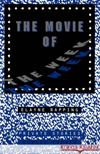 Movie of the Week: Private Stories Public Events Volume 5 Rapping, Edlayne 9780816620180 University of Minnesota Press - książka