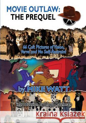 Movie Outlaw: The Prequel Mike Watt Terry Thome Bill Watt 9781986424820 Createspace Independent Publishing Platform - książka