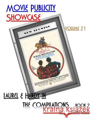 Movie Publicity Showcase Volume 21: Laurel and Hardy - The Compilations Book 2 I. Joseph Hyatt 9781542932585 Createspace Independent Publishing Platform - książka