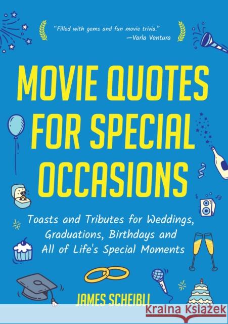Movie Quotes for Special Occasions: Toasts and Tributes for Weddings, Graduations, Birthdays and All of Life's Special Moments James Scheibli 9781642500769 Mango - książka