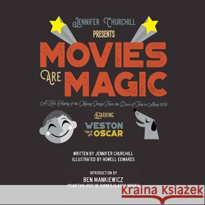 Movies Are Magic: A Kid's History of the Moving Image From the Dawn of Time to About 1939 Creative, Howell Edwards 9781724364302 Createspace Independent Publishing Platform - książka
