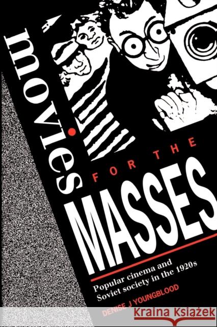 Movies for Masses: Popular Cinema and Soviet Society in the 1920s Youngblood, Denise J. 9780521466325 Cambridge University Press - książka