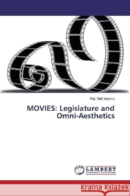 MOVIES: Legislature and Omni-Aesthetics Saxena, Raj Tilak 9783330068155 LAP Lambert Academic Publishing - książka