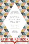 Movies, Music and Memory: Tools for Wellbeing in Later Life Julia Hallam Lisa Shaw 9781839092022 Emerald Publishing Limited