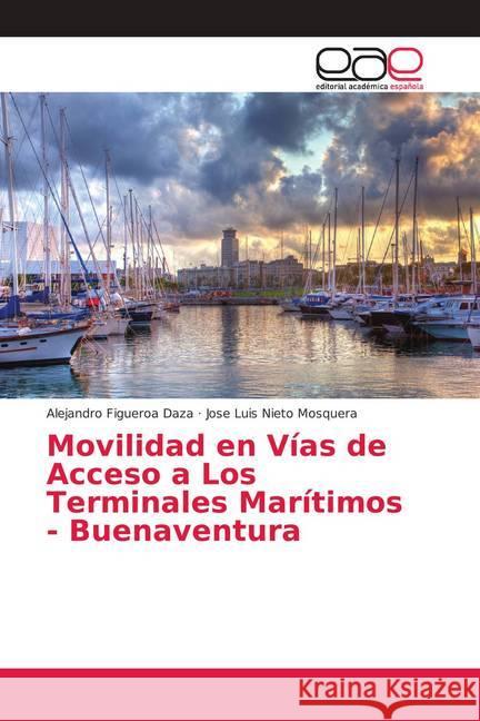 Movilidad en Vías de Acceso a Los Terminales Marítimos - Buenaventura Figueroa Daza, Alejandro; Nieto Mosquera, Jose Luis 9786138987062 Editorial Académica Española - książka