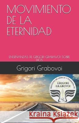 Movimiento de la Eternidad: Enseñanzas de Grigori Grabavoi Sobre Dios Roman, Gema 9781687812162 Independently Published - książka
