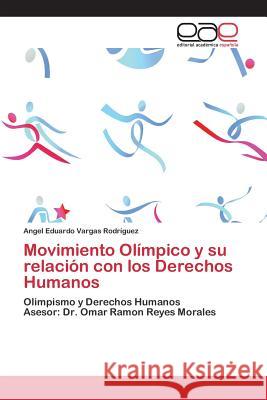 Movimiento Olímpico y su relación con los Derechos Humanos Vargas Rodríguez, Angel Eduardo 9783659089633 Editorial Academica Espanola - książka