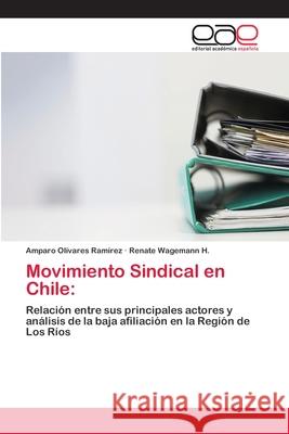 Movimiento Sindical en Chile Olivares Ram Renate Wageman 9786202104807 Editorial Academica Espanola - książka