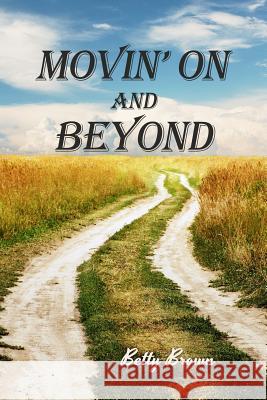 Movin' On and Beyond Brown, Betty 9781480982963 Dorrance Publishing Co. - książka