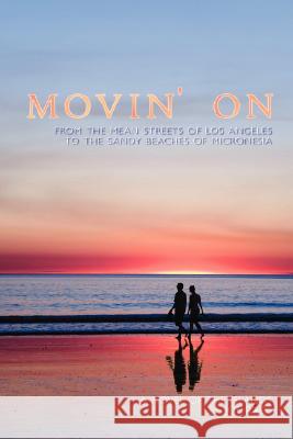 Movin' on: From the Mean Streets of Los Angeles to the Sandy Beaches of Micronesia Race, Joe 9781425125790 Trafford Publishing - książka