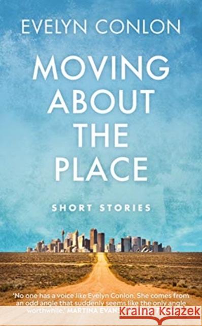 Moving About the Place: Short Stories Evelyn Conlon 9781780733104 Colourpoint Creative Ltd - książka