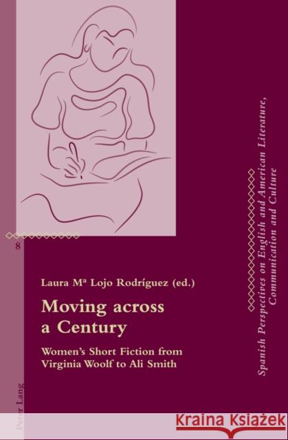 Moving Across a Century: Women's Short Fiction from Virginia Woolf to Ali Smith Álvarez Faedo, María José 9783034310642 Lang, Peter, AG, Internationaler Verlag Der W - książka