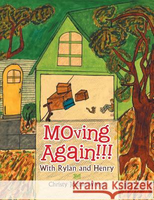 Moving Again!!!: With Rylan and Henry Christy Jordan Wrenn 9781546246572 Authorhouse - książka