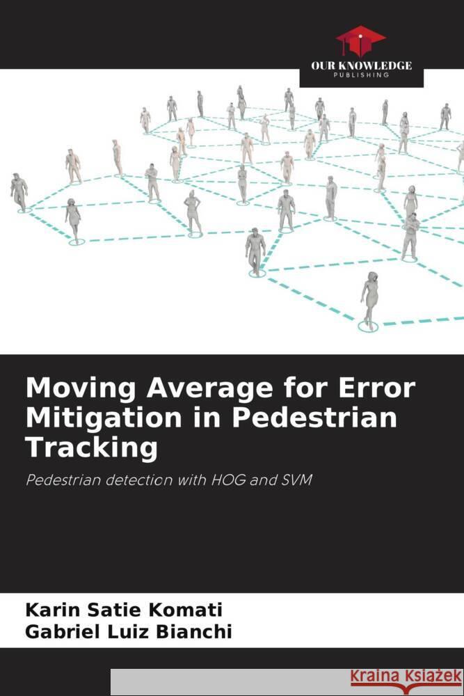 Moving Average for Error Mitigation in Pedestrian Tracking Komati, Karin Satie, Bianchi, Gabriel Luiz 9786206497530 Our Knowledge Publishing - książka
