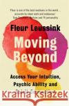 Moving Beyond: Access Your Intuition, Psychic Ability and Spirit Connection Fleur Leussink 9781529366952 Hodder & Stoughton