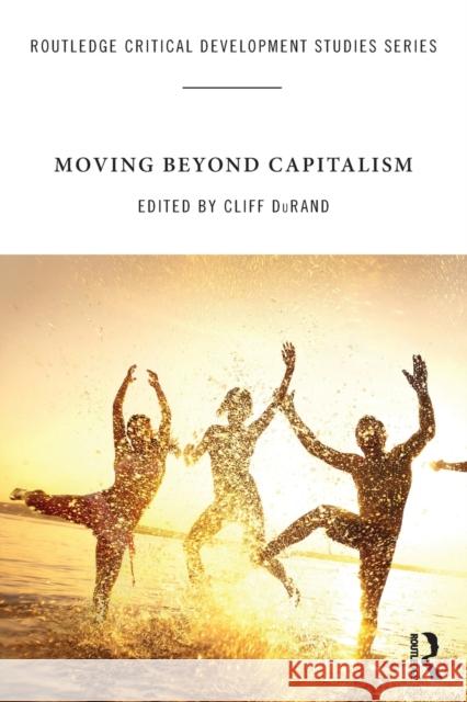 Moving Beyond Capitalism Cliff Durand 9781138202948 Routledge - książka