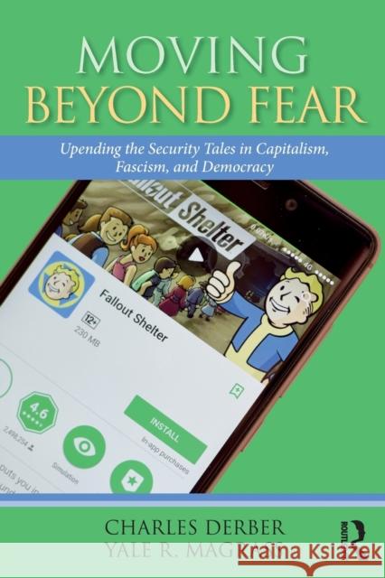 Moving Beyond Fear: Upending the Security Tales in Capitalism, Fascism, and Democracy Charles Derber Yale R. Magrass 9781138656680 Routledge - książka