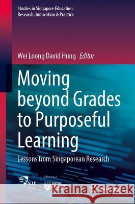 Moving Beyond Grades to Purposeful Learning  9789819947041 Springer Nature Singapore - książka