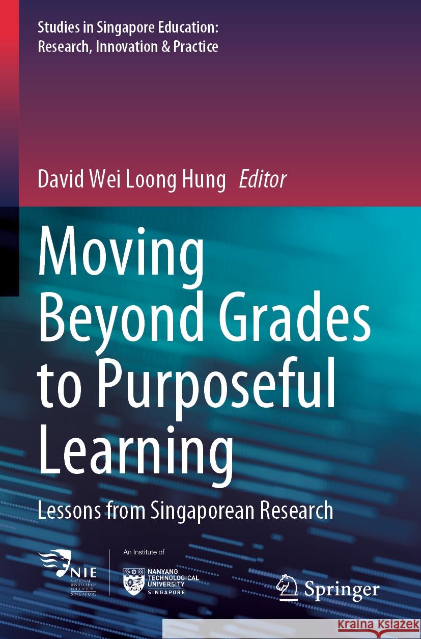 Moving Beyond Grades to Purposeful Learning  9789819947072 Springer Nature Singapore - książka