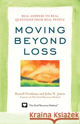 Moving Beyond Loss: Real Answers to Real Questions from Real People Friedman, Russell 9781589797055  - książka