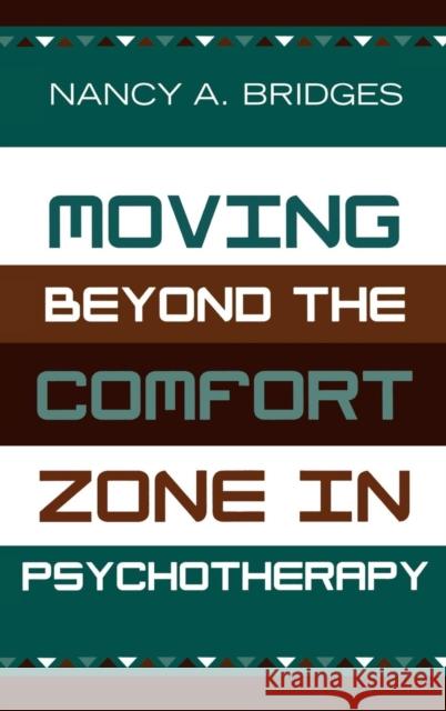 Moving Beyond the Comfort Zone in Psychotherapy Nancy A. Bridges 9780765703446 Jason Aronson - książka