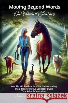 Moving Beyond Words: Our Shared Journey Arlana Tanne 9781069404404 We Wellness Publishing - książka