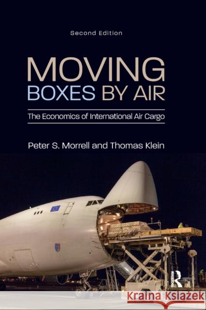 Moving Boxes by Air: The Economics of International Air Cargo Peter S. Morrell Thomas Klein 9780367669805 Routledge - książka