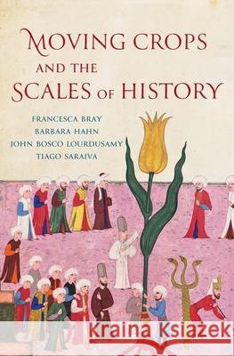 Moving Crops and the Scales of History Bray, Francesca 9780300257250 Yale University Press - książka